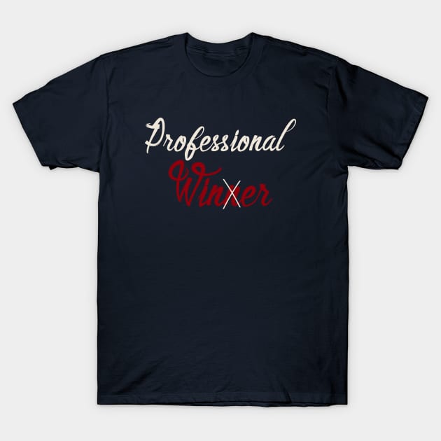 Professional Winner (Winer) - Drinking Wine Alcohol T-Shirt by PozureTees108